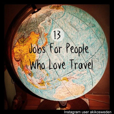 13 careers that involve a lot of travel. (great tips and tricks, amazing, good to know, ideas and inspiration, jobs)