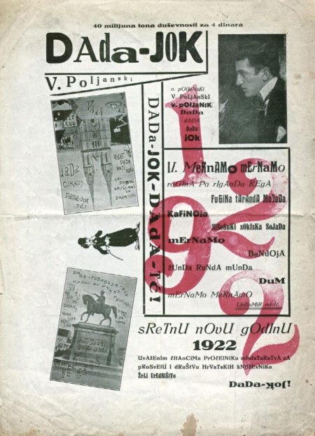 Branko Ve Poljanski, Cover of Dada-Jok, (1922) It is uncertain whether the anti-Dada journal Dada-Jok, put out by Ljubomir Micic's brother under the pseudonym Branko Ve Poljanski, was a direct response to Dragon Aleksic's Dada-Tank, or whether it had been planned earlier. Nevertheless, both publications appeared in June, 1922 in Zegrab. The title of the journal reads “Dada-No” in Turkish. It has been suggested that Dada-Jok's anti-dada stance is more truly Dada than Aleksic's affirmative publication. That same year, Ve Poljanski wrote, “I am Dada, because I am not”. A paradoxical statement fundamentally in line with Dada's attempt to undermine conventional language and logic.